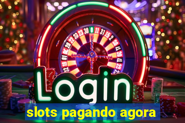 slots pagando agora
